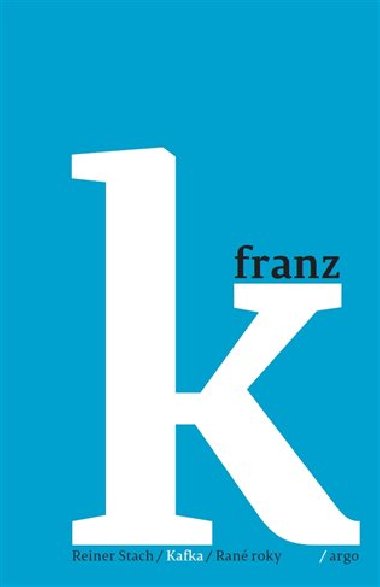 Franz Kafka 1 - Rané roky 1883&#8211;1911 - Reiner Stach
