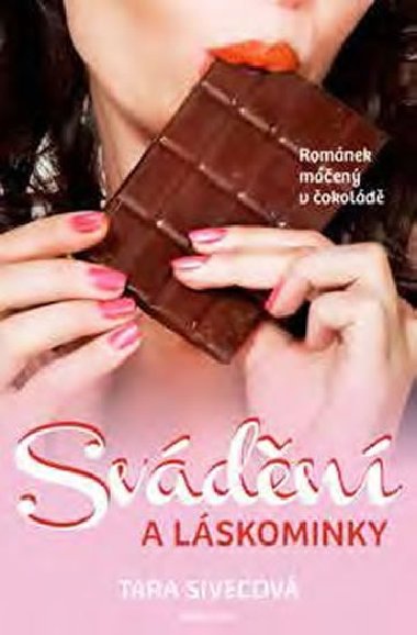 Svádění a láskominky - Románek máčený v čokoládě - Tara Sivecová