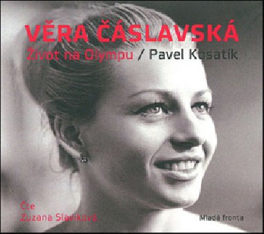 Věra Čáslavská - Život na Olympu (Čte Zuzana Slavíková) - CD - Pavel Kosatík; Zuzana Slavíková