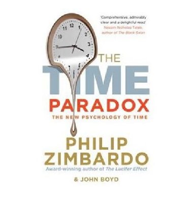 The Time Paradox : Using the New Psychology of Timeto Your Advantage - Zimbardo Philip G.
