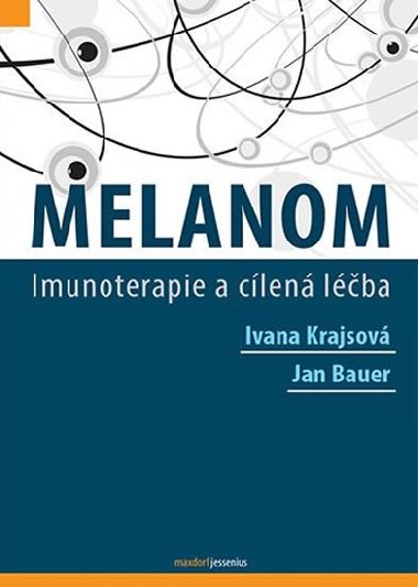 Melanom - Imunoterapie a cílená léčba - Ivana Krajsová; Jan Bauer