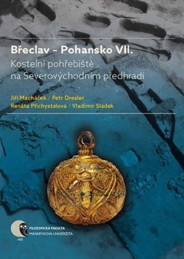 Břeclav Pohansko VII - Jiří Macháček; Petr Dresler; Renáta Přichystalová