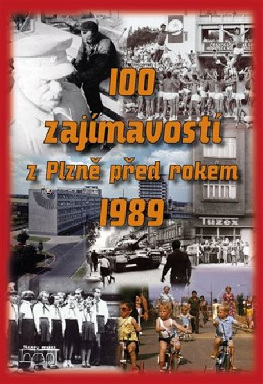 100 zajímavostí z Plzně před rokem 1989 - Zichová Hana,Nedbal Jaroslav,Houška Lukáš,Petr Mazný,Štorková Nela