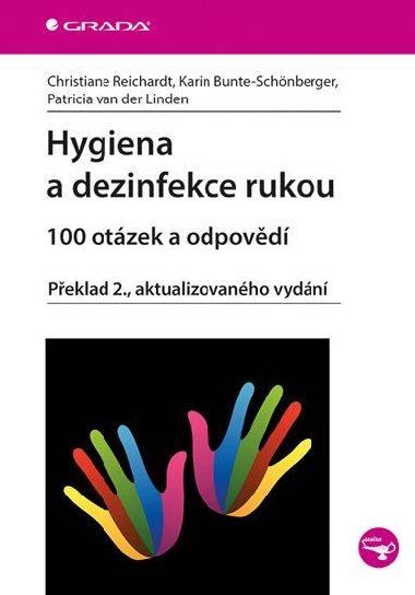 Hygiena a dezinfekce rukou - 100 otázek a odpovědí - Christiane Reichardt; Karin Bunte-Schönberger; Patricia van der Linden
