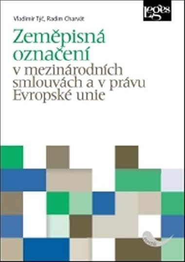 Zeměpisná označení v mezinárodních smlouvách a v právu Evropské unie - Vladimír Týč; Radim Charvát