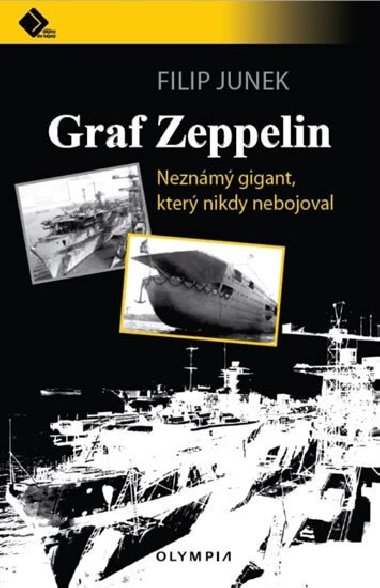 Graf Zeppelin - Neznámý gigant, který nikdy nebojoval - Filip Junek