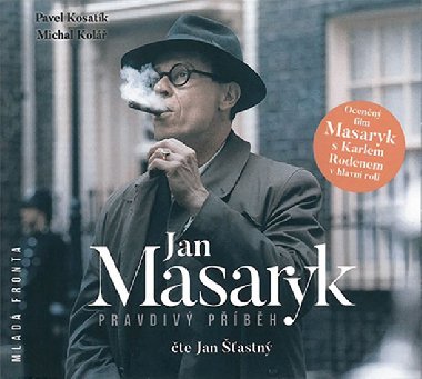 Jan Masaryk - Pravdivý příběh - 2 CDmp3 (Čte Jan Šťastný) - Pavel Kosatík; Michal Kolář; Jan Šťastný