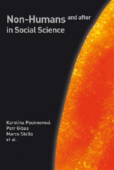 Non-Humans and after in Social Science - Petr Gibas,Karolína Pauknerová,Marco Stella
