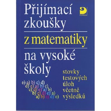 PŘIJÍMACÍ ZKOUŠKY Z MATEMATIKY NA VYSOKÉ ŠKOLY - Miloš Kaňka