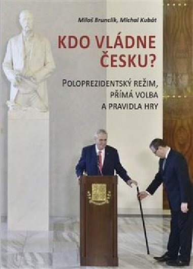 Kdo vládne Česku? - Miloš Brunclík; Michal Kubát