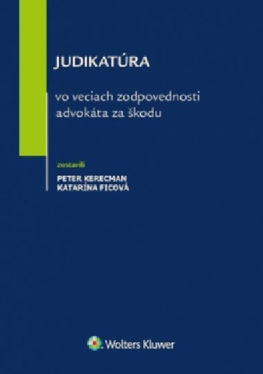Judikatúra vo veciach zodpovednosti advokáta za škodu - Peter Kerecman; Katarína Ficová