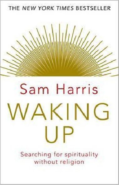 Waking Up: Searching for Spirituality Without Religion - Sam Harris