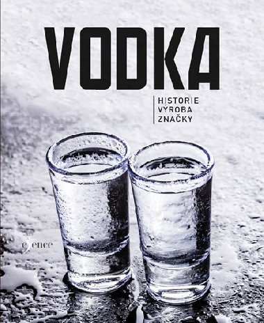 Vodka - Historie Výroba Značky - Esence