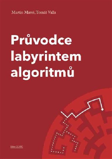 Průvodce labyrintem algoritmů - Martin Mareš,Tomáš Valla