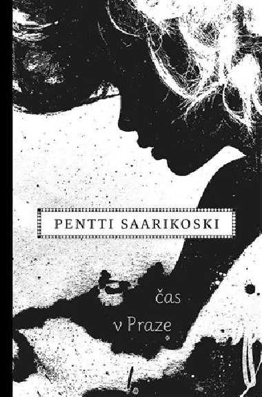 Čas v Praze - Pentti Saarikoski