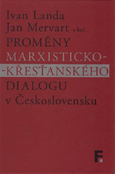 Proměny marxisticko-křesťanského dialogu v Československu - Ivan Landa,Jan Mervart