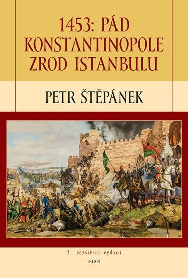 1453: Pád Konstantinopole - Zrod Istanbulu - Petr Štěpánek