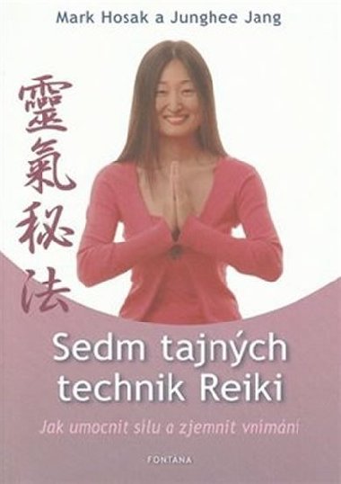 Sedm tajných technik Reiki - Mark Hosak; Junghee Jang