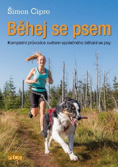 Běhej se psem - Kompletní průvodce světem společného běhání se psy - Šimon Cipro