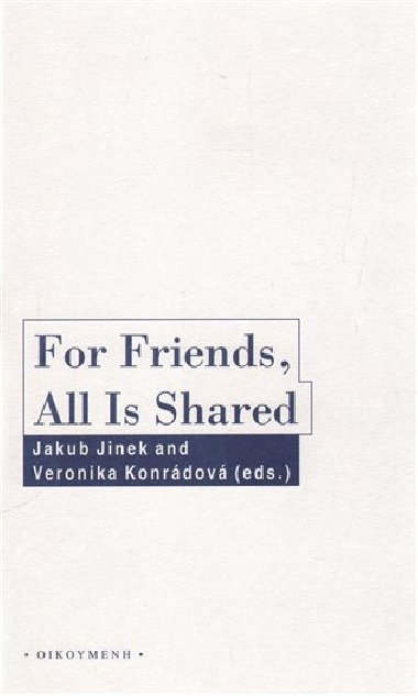 For Friends, All Is Shared - Jakub Jinek,Veronika Konrádová