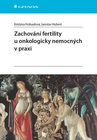 Zachování fertility u onkologicky nemocných v praxi - Kristýna Frühaufová; Jaroslav Hulvert