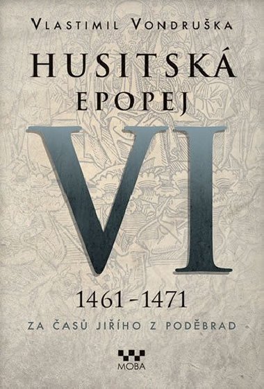 Husitská epopej VI. 1461 -1471 - Za časů Jiřího z Poděbrad - Vlastimil Vondruška