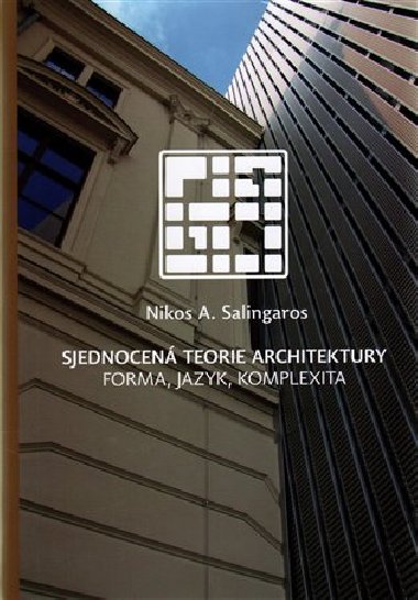 Sjednocená teorie architektury - Nikos A. Salingaros,Martin Horáček