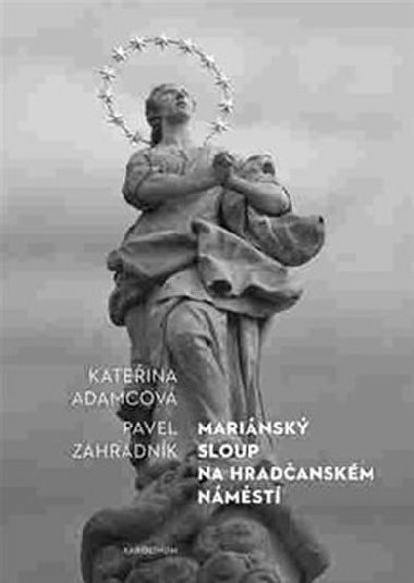 Mariánský sloup na Hradčanském náměstí - Kateřina Adamcová,Pavel Zahradník