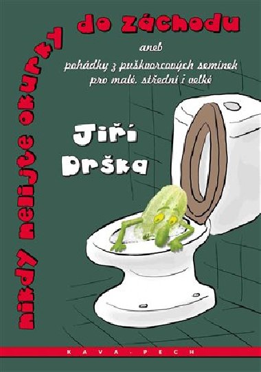 Nikdy nelijte okurky do záchodu - Jiří Drška