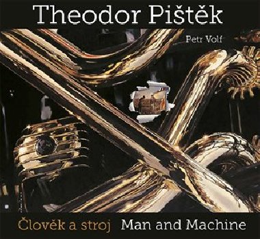 Člověk a stroj / Man and Machine - Theodor Pištěk,Petr Volf