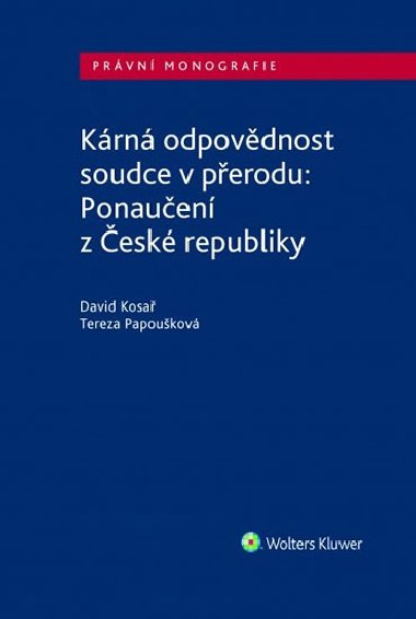 Kárná odpovědnost soudce v přerodu: Ponaučení z České republiky - David Kosař; Tereza Papoušková
