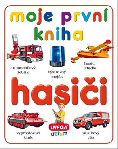 Moje první kniha Hasiči - Infoa