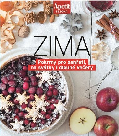 Sezónní recepty ZIMA - Pokrmy pro zahřátí, na svátky i dlouhé večery (Edice Apetit) - redakce časopisu Apetit