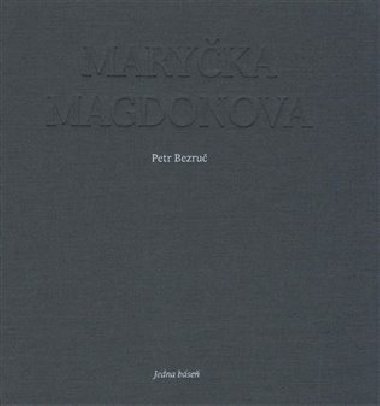 Maryčka Magdonova - Petr Bezruč