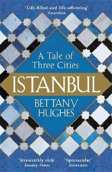 Istanbul: A Tale of Three Cities - Bettany Hughes