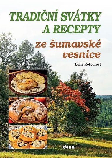 Tradiční svátky a recepty ze šumavské vesnice - Lucie Kohoutová