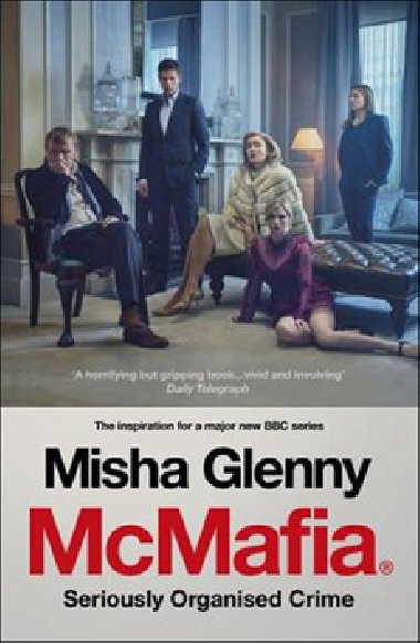 McMafia : Seriously Organised Crime (Film Tie In) - Misha Glenny