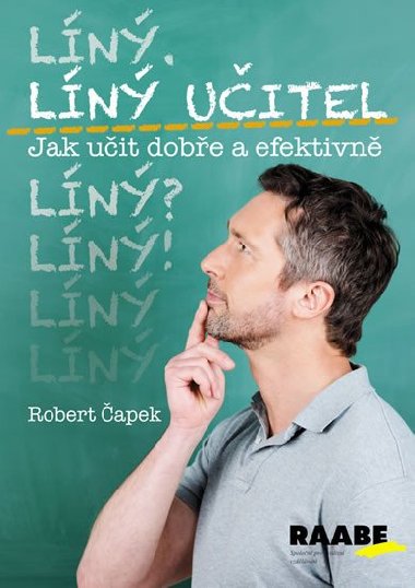 Líný učitel Jak učit dobře a efektivně - Robert Čapek