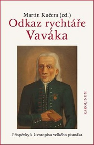 Odkaz rychtáře Vaváka Příspěvky k životopisu velkého písmáka - Martin Kučera