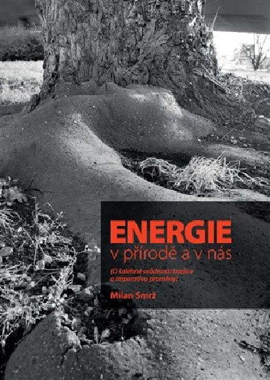 Energie v přírodě a v nás - Milan Smrž
