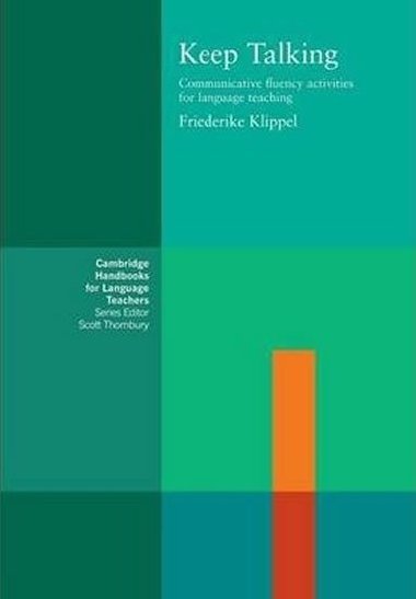 Keep Talking : Communicative Fluency Activities for Language Teaching - Friederike Klippel