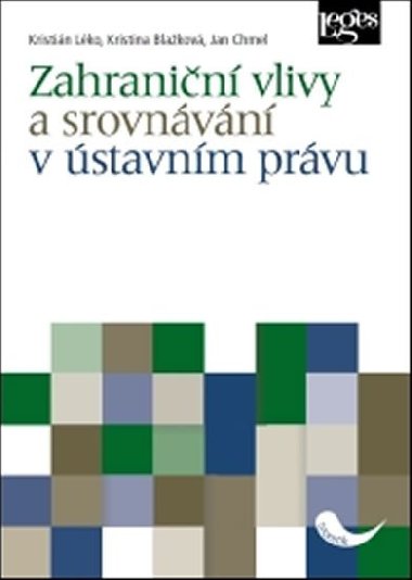 Zahraniční vlivy a srovnávání v ústavním právu - Kristián Léko; Kristina Blažková; Jan Chmel