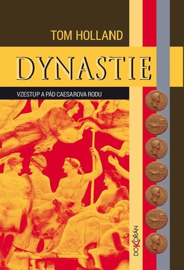 Dynastie - Vzestup a pád Caesarova rodu - Tom Holland