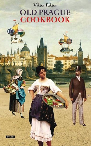 Old Prague Cookbook - Viktor Faktor; Anna Novotná