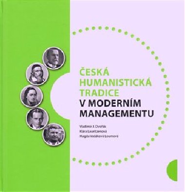 Česká humanistická tradice v moderním managementu - Vladimír Dvořák,Klára Lauritzenová,Magda Vašáková Loumová