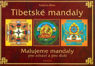 Tibetské mandaly - Malujeme mandaly pro zdraví a pro duši - Tatjana Blau