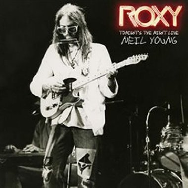 Roxy - Tonight&apos;s the night live - Neil Young