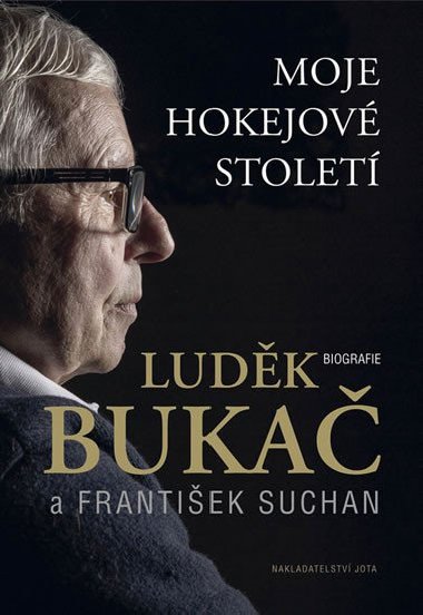 Moje hokejové století - Luděk Bukač; František Suchan