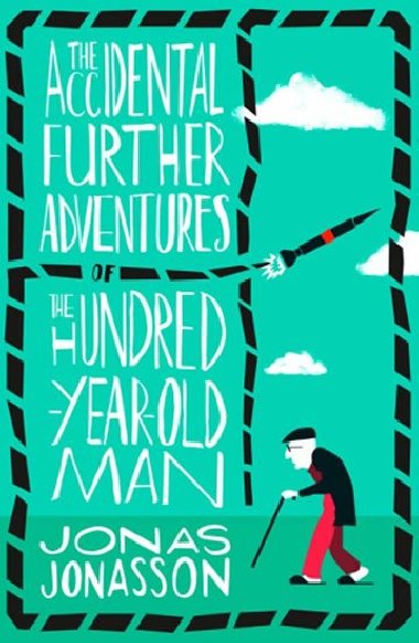 The Accidental Further Adventures of the Hundred-Year-Old Man - Jonasson Jonas