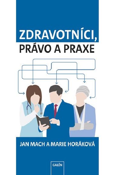 Zdravotníci, právo a praxe - Jan Mach; Marie Horáková